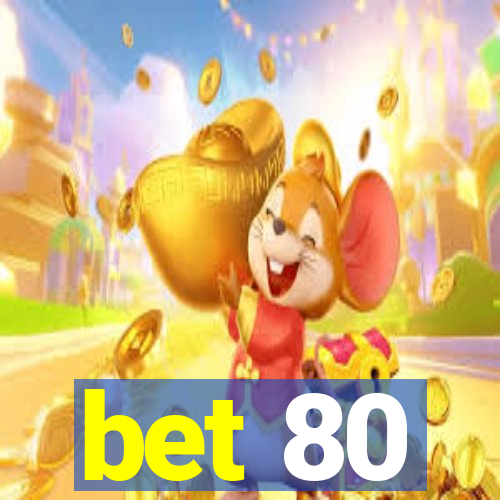 bet 80